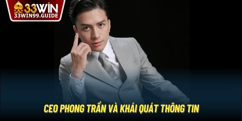 CEO Phong Trần và khái quát thông tin