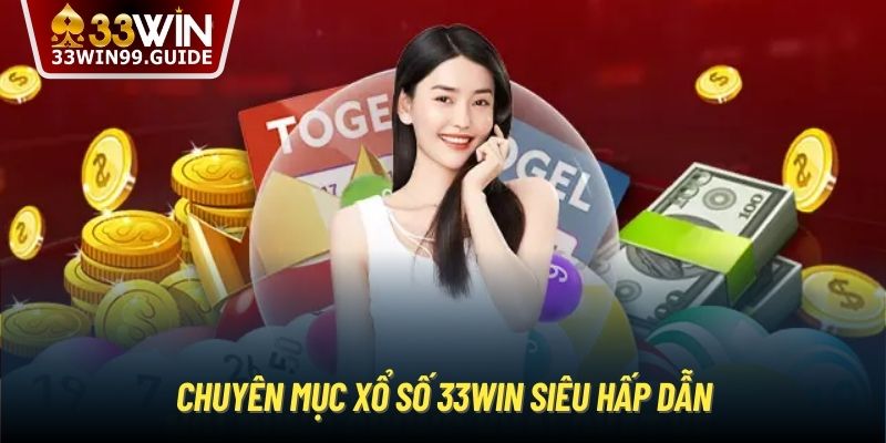 Chuyên mục xổ số 33Win siêu hấp dẫn