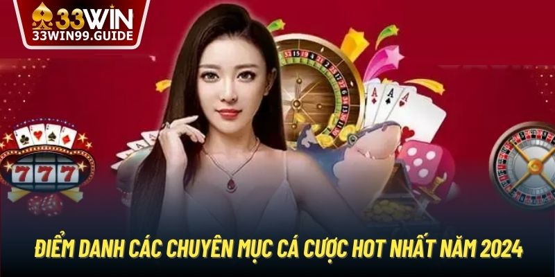 Điểm danh các chuyên mục cá cược hot nhất năm 2024