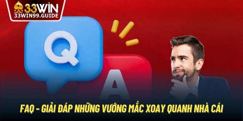 FAQ - Giải đáp những vướng mắc xoay quanh nhà cái