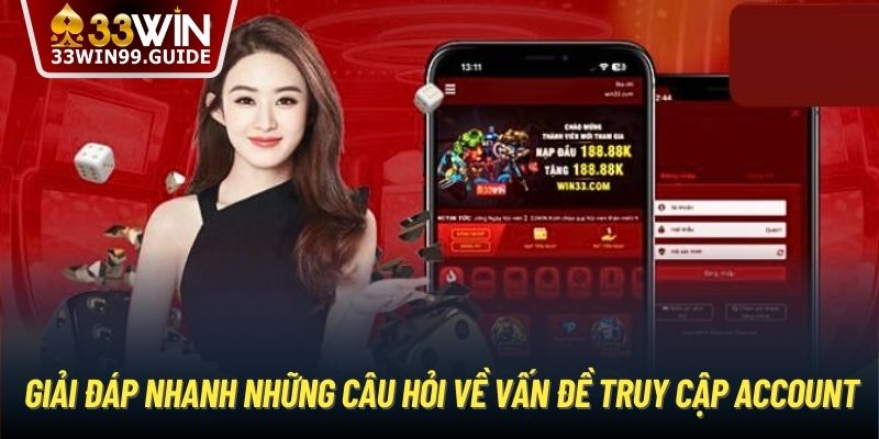 Giải đáp nhanh những câu hỏi về vấn đề truy cập account