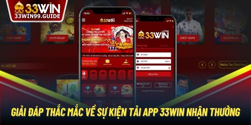 Giải đáp thắc mắc về sự kiện Tải app 33Win nhận thưởng