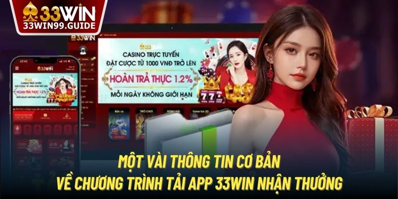 Một vài thông tin cơ bản về chương trình Tải app 33Win nhận thưởng