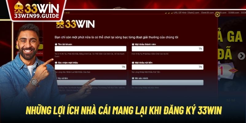 Những lợi ích nhà cái mang lại khi đăng ký 33Win