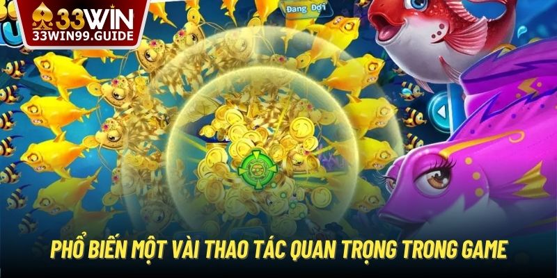 Phổ biến một vài thao tác quan trọng trong game