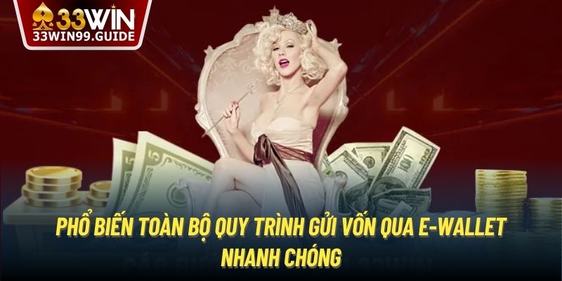 Phổ biến toàn bộ quy trình gửi vốn qua e-wallet nhanh chóng