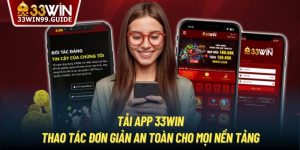 Tải App 33Win - Thao Tác Đơn Giản An Toàn Cho Mọi Nền Tảng