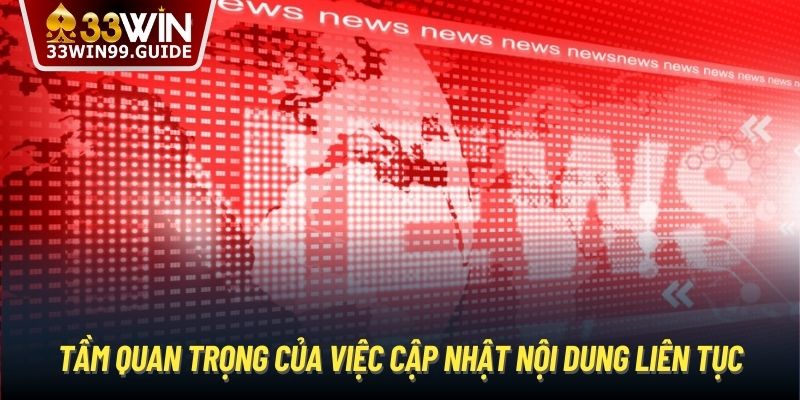 Tầm quan trọng của việc cập nhật nội dung liên tục