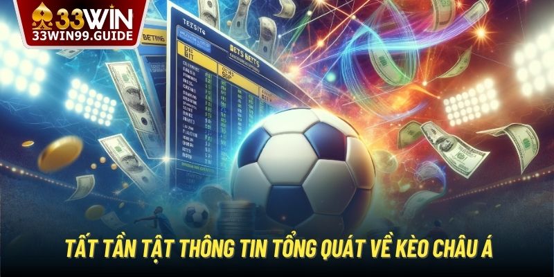 Tất tần tật thông tin tổng quát về kèo châu Á