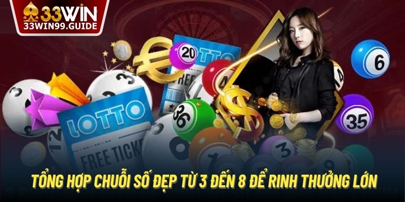 Tổng hợp chuỗi số đẹp từ 3 đến 8 để rinh thưởng lớn