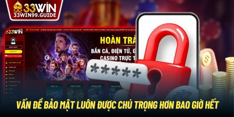 Vấn đề bảo mật luôn được chú trọng hơn bao giờ hết